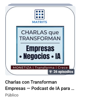 Charlas que Transforman - Podcast de IA para Empresas